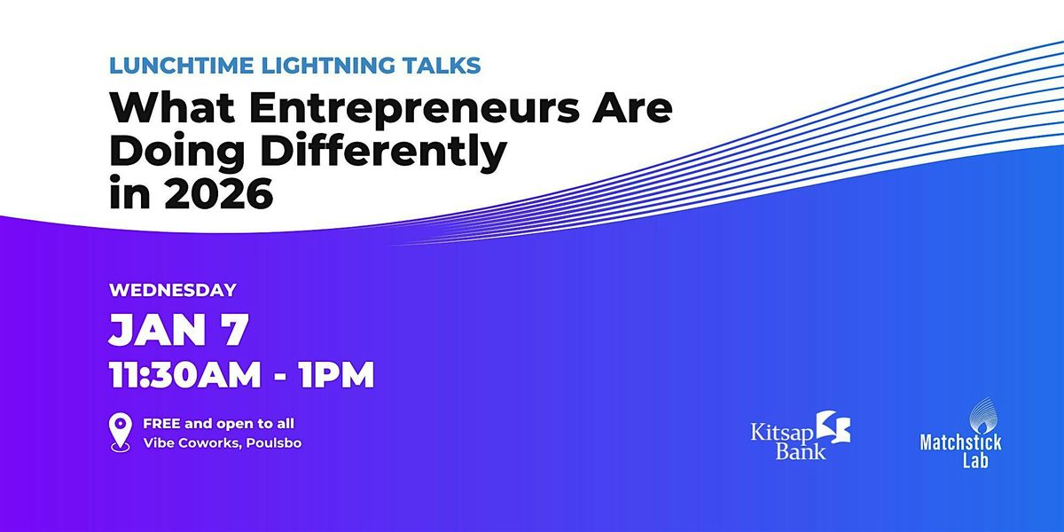Lunchtime Lightning Talk: What Entrepreneurs are Doing Differently in 2026, 7 January | Event in Poulsbo | AllEvents
