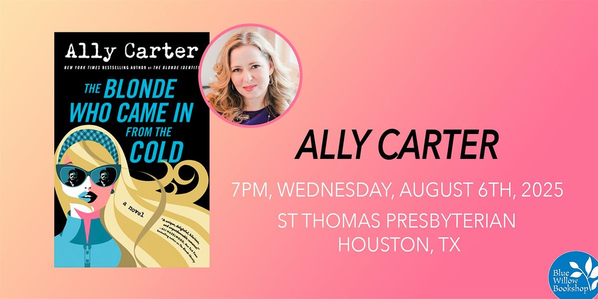 Ally Carter | The Blonde who Came in from the Cold, 6 August | Event in Houston | AllEvents