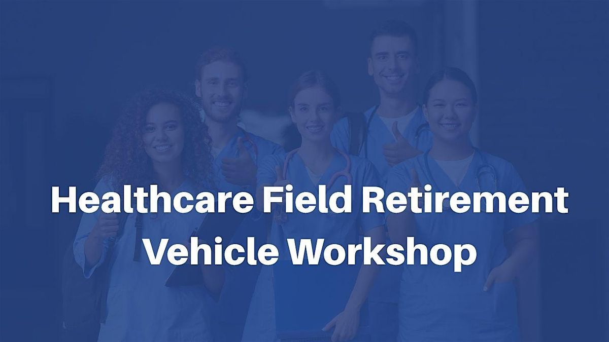 Healthcare Field - Retirement Vehicle Workshop, 15 November | Event in West Covina | AllEvents