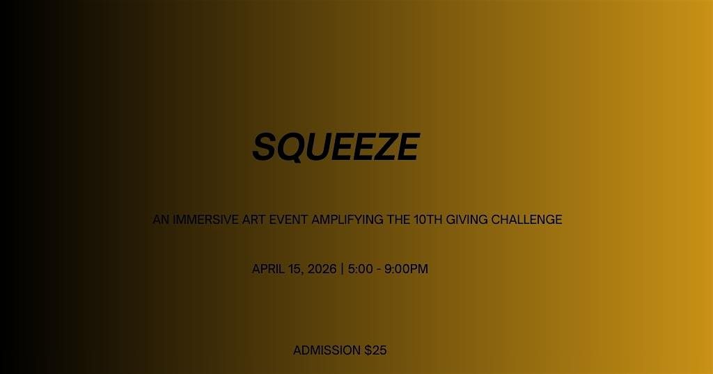 OPENING - Squeeze: An Immersive Art Event, 15 April | Event in Sarasota | AllEvents