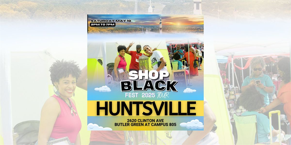 May 10, 2025 - Huntsville - Shop Black Fest | Event in Huntsville | AllEvents