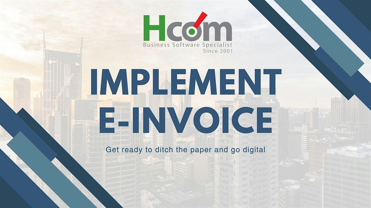 Implement E-Invoice, Hcom Technology Sdn. Bhd., Melaka, 3 February to 7 ...