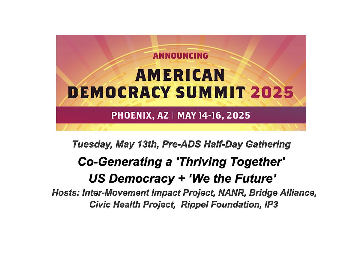 Co-Generating a 'Thriving Together' US Democracy and 'We the Future', 13 May | Event in Chandler | AllEvents