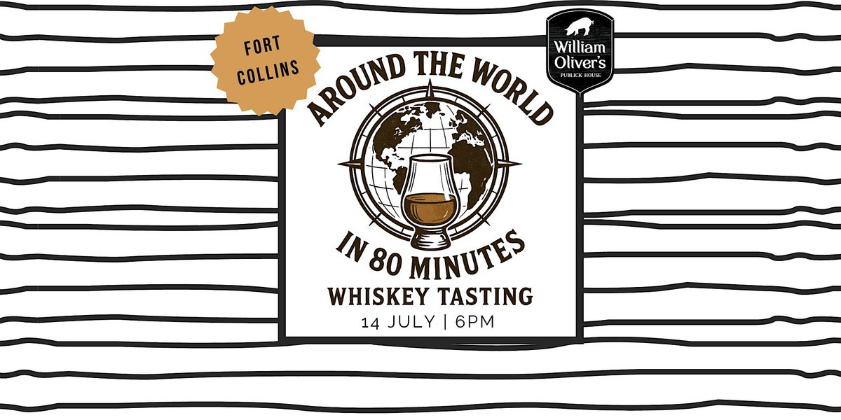 Around the World in 80 minutes Whiskey Class, 14 July | Event in Fort Collins | AllEvents
