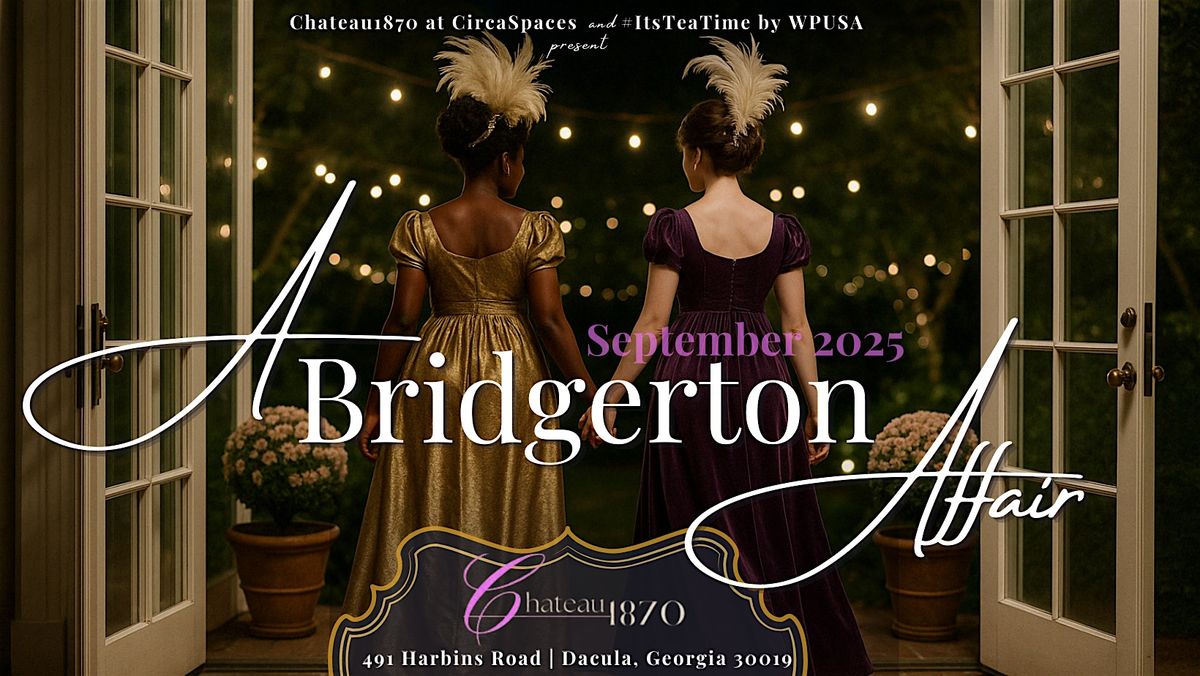 A Bridgerton Affair at Chateau 1870 - An Enchanted Evening, 13 September | Event in Dacula | AllEvents