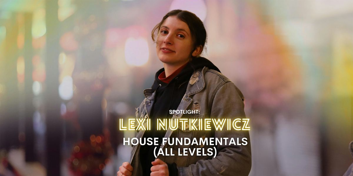 Spotlight: House Fundamentals (All Levels) with Lexi Nutkiewicz, 2 August | Event in San Francisco | AllEvents