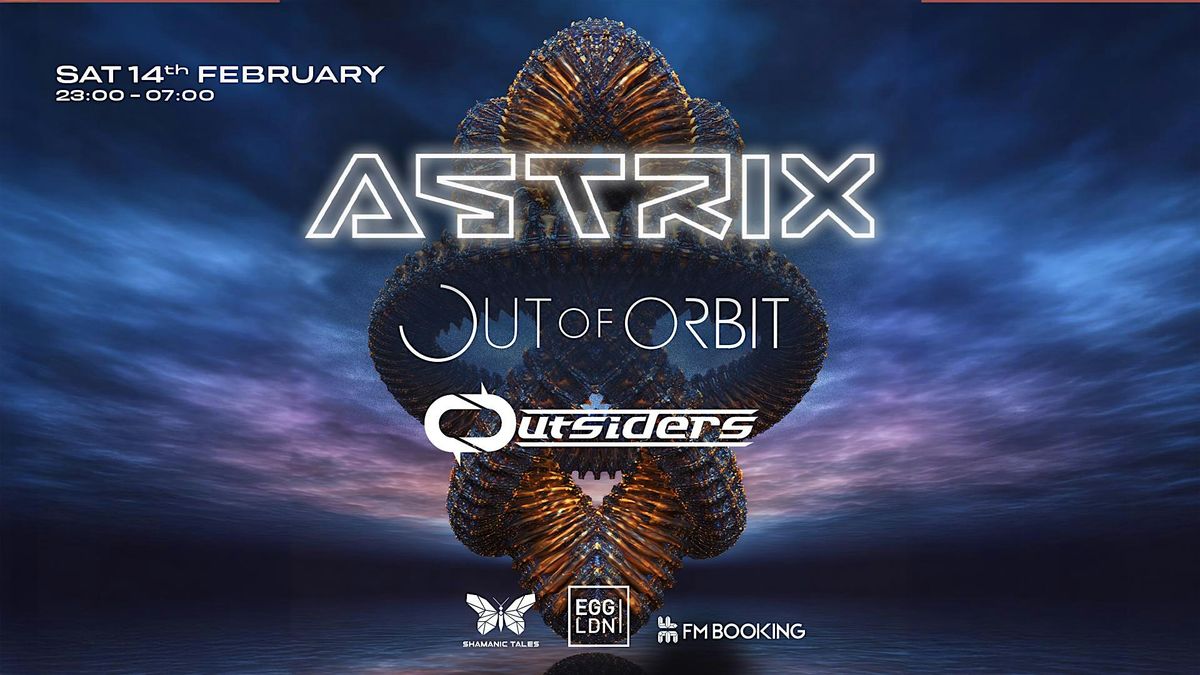 Egg LDN Pres: Astrix, Out Of Orbit & Outsiders, 14 February | Event in London | AllEvents
