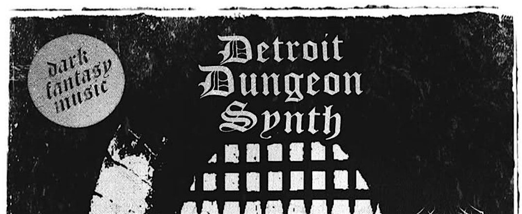 DETROIT DUNGEON SYNTH: Fay Dark // Magic Mishap // TBA, 26 July | Event in Hamtramck | AllEvents