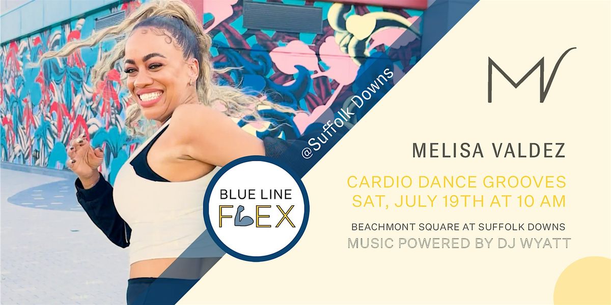 Blue Line Flex @ Suffolk Downs - Cardio Dance Groove by Melisa Valdez, 19 July | Event in Revere | AllEvents