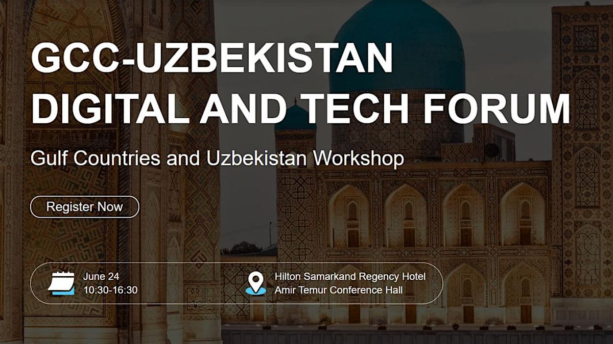 GCC-Uzbekistan Digital and Tech Forum, 24 June | Event in Samarqand | AllEvents