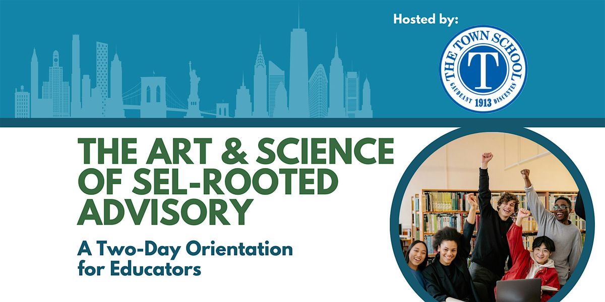 The Art and Science of SEL-Rooted Advisory (New York, NY - Aug 11 & 12), 11 August | Event in New York