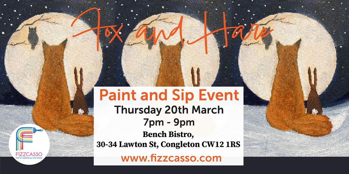 Paint and Sip Event! The Fox and The Hare at BENCH BISTRO, CONGLETON ...