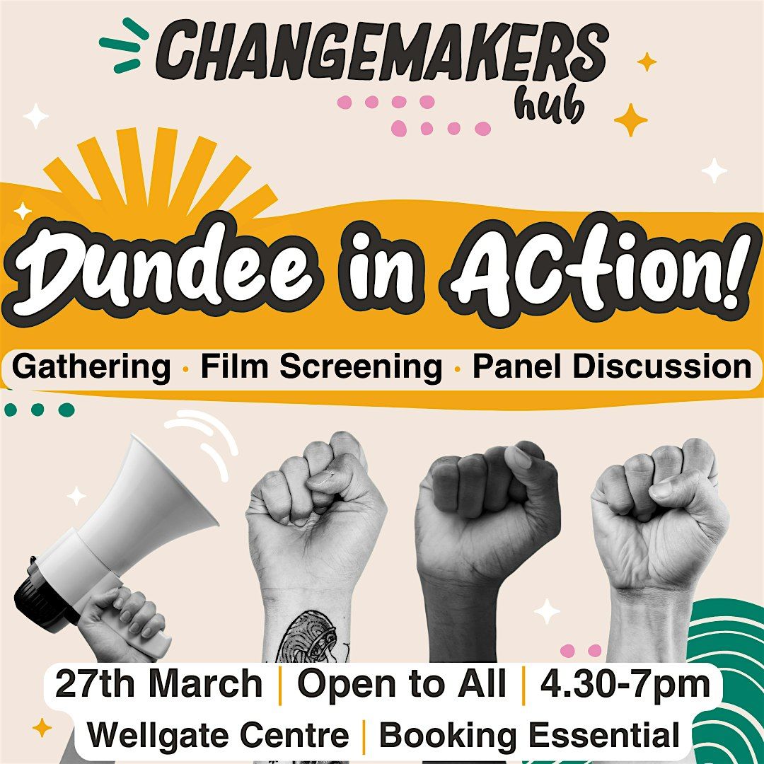CHANGEMAKERS: DUNDEE IN ACTION Gathering, Film Screening + Panel Discussion, 27 March | Event in Dundee | AllEvents