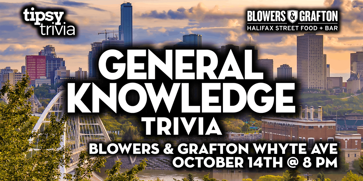 Edmonton: Blowers & Grafton Whyte - General Knowledge Trivia - Oct 14, 8pm, 14 October | Event in Edmonton