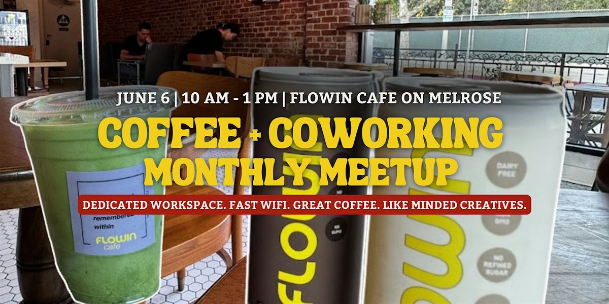 Coffee & Coworking Meetup | Flowin Cafe, 6 June | Event in Los Angeles | AllEvents