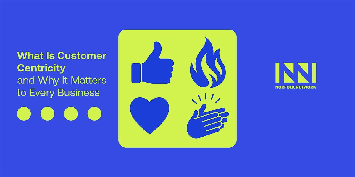 What is Customer Centricity and Why It Matters to Every Business, 22 October | Event in Norwich | AllEvents