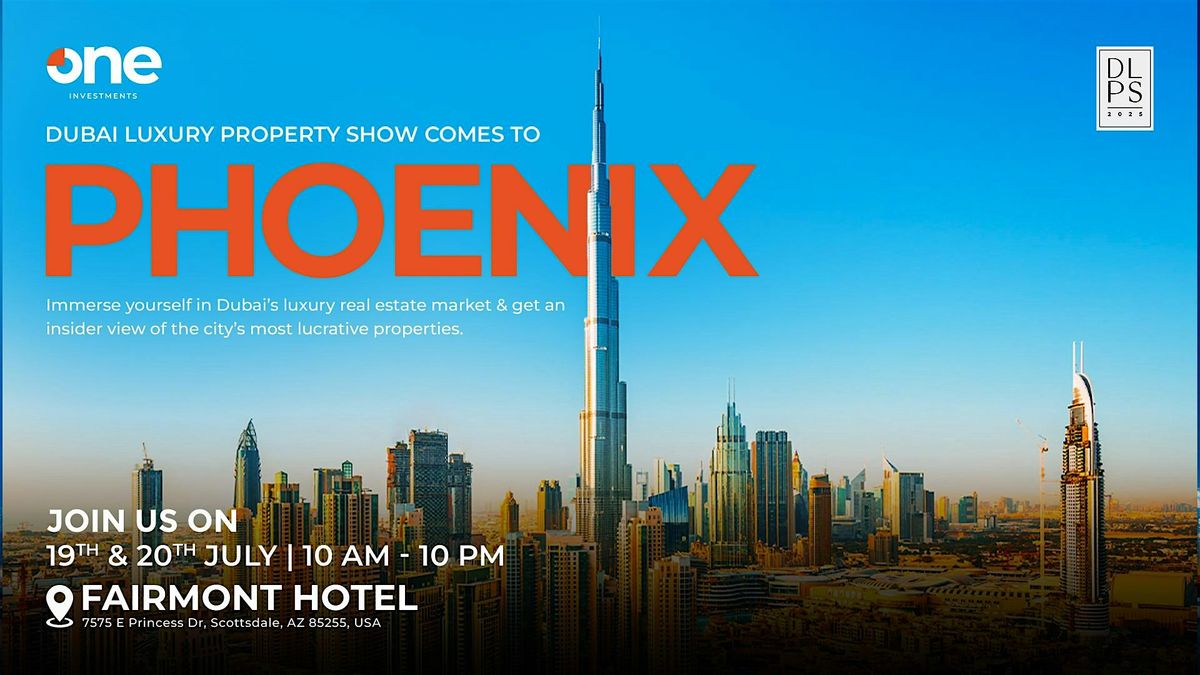 Dubai Luxury Property Show | Fairmont Hotel | Phoenix, 19 July | Event in Scottsdale | AllEvents