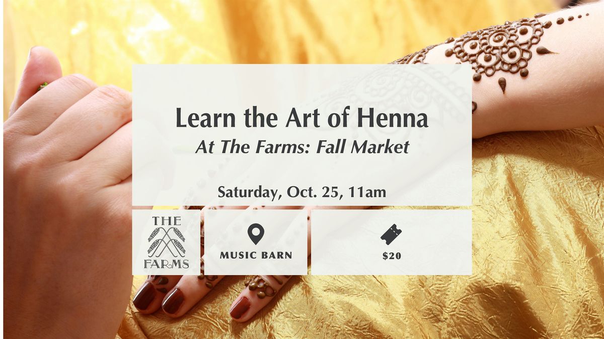 Learn the Art of Henna at The Farms: Fall Market, 25 October | Event in Monticello | AllEvents