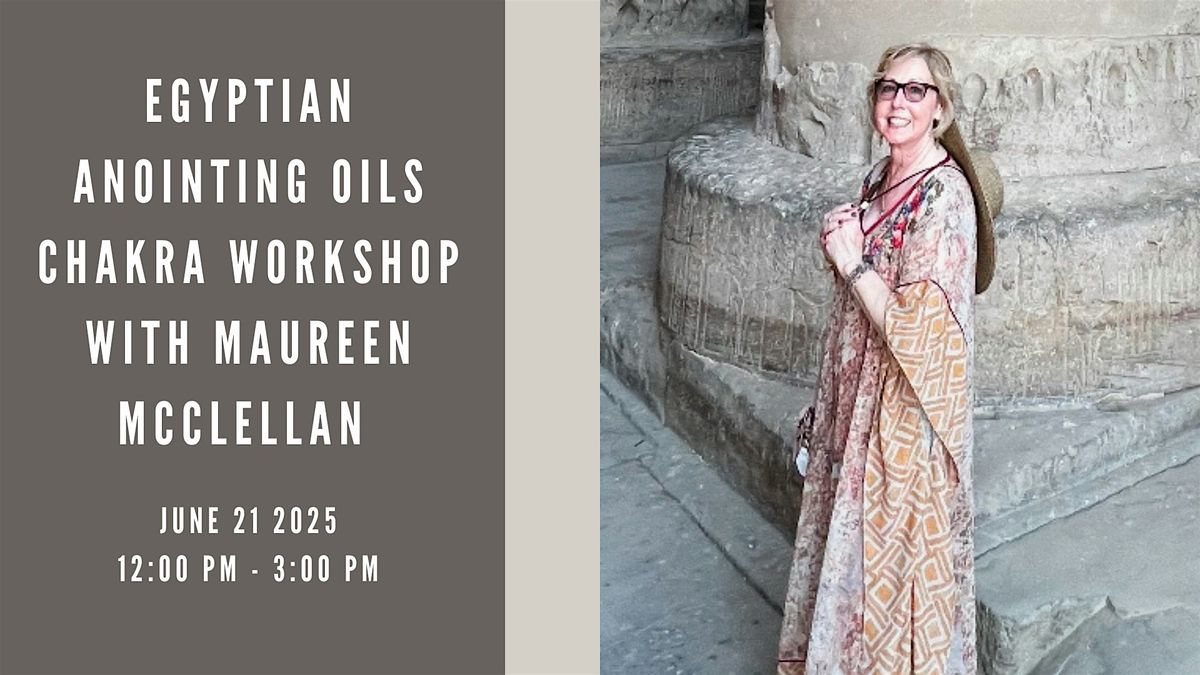 Egyptian Anointing Oils Chakra Workshop w/ Maureen McClellan (In Person), 21 June | Event in New Britain | AllEvents