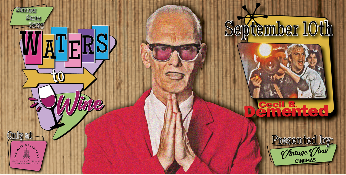 Waters to Wine: Cecil B. Demented (2000), 10 September | Event in Baltimore | AllEvents