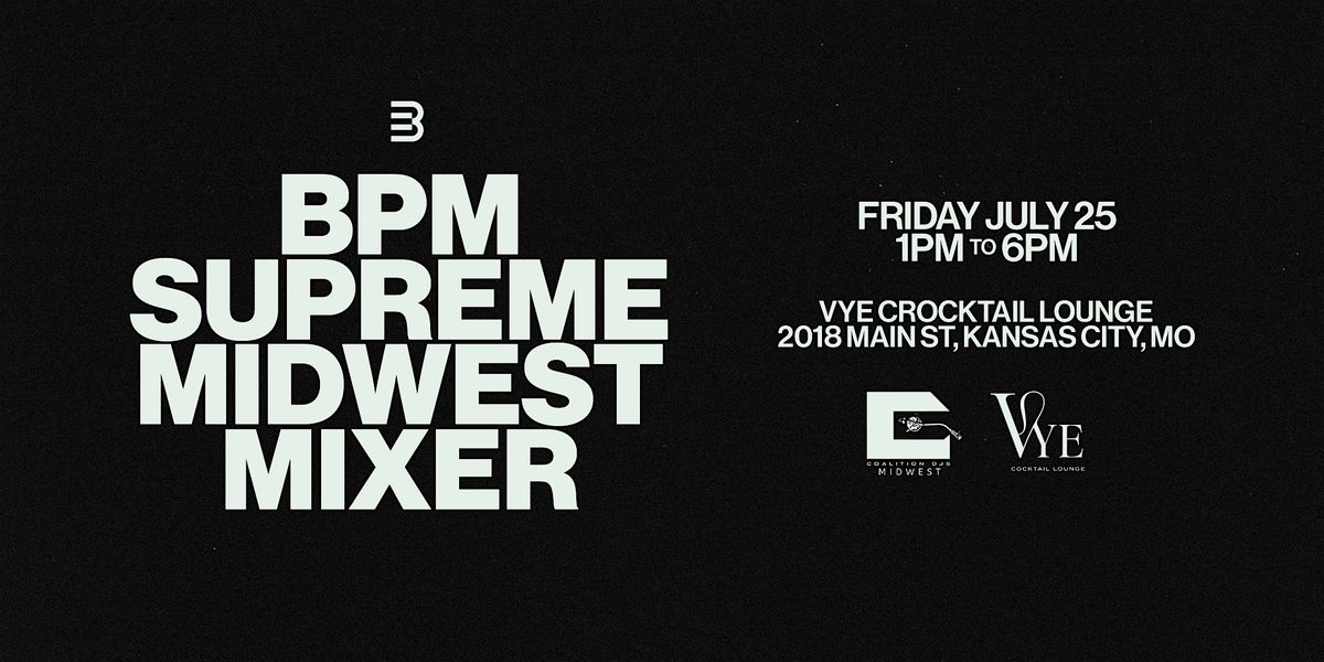 BPM Supreme Midwest Mixer, 25 July | Event in Kansas City | AllEvents