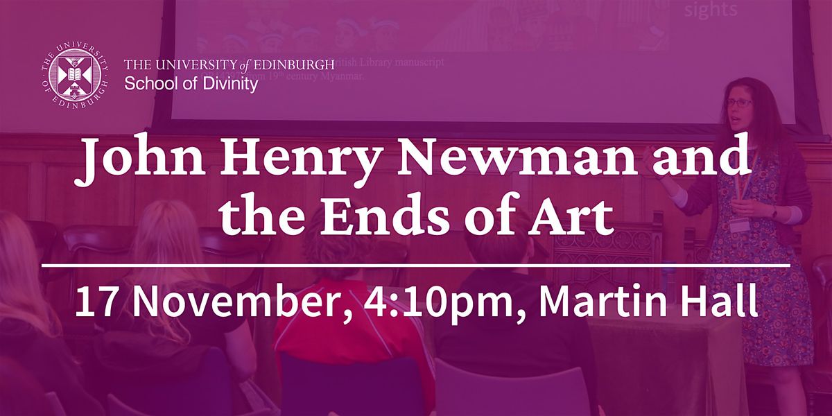 John Henry Newman and the Ends of Art, 17 November | Event in Edinburgh | AllEvents