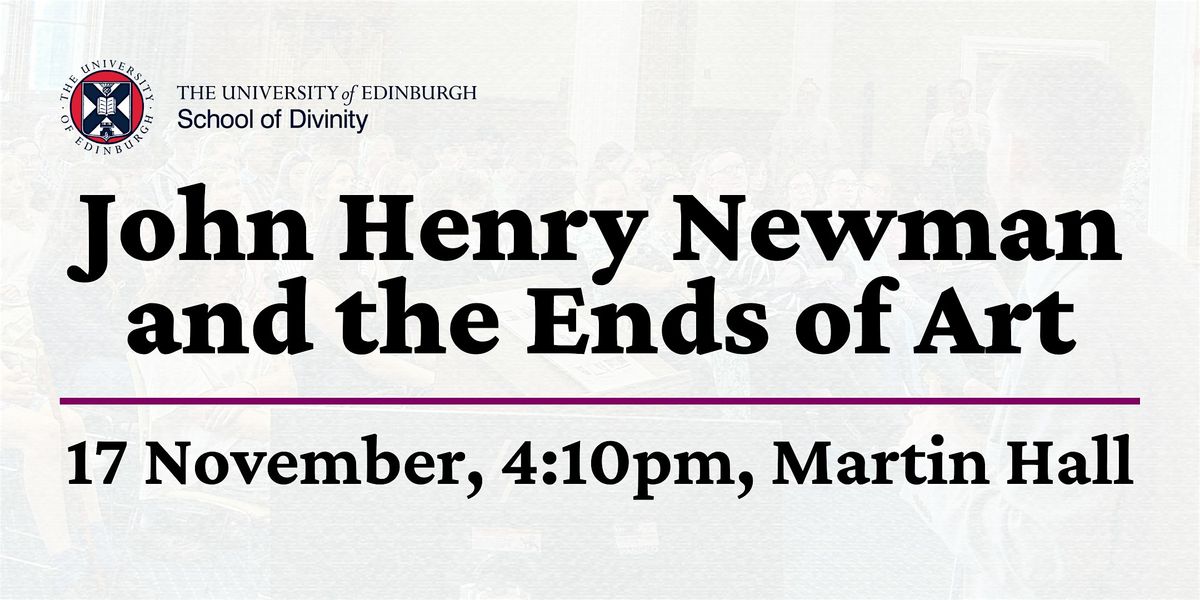 John Henry Newman and the Ends of Art, 31 January | Event in Edinburgh | AllEvents