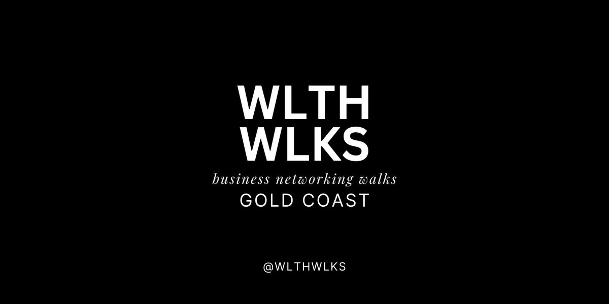 WLTH WLKS Community Pop Up Gold Coast | Business Networking Walk, 5 December | Event in Burleigh Heads | AllEvents