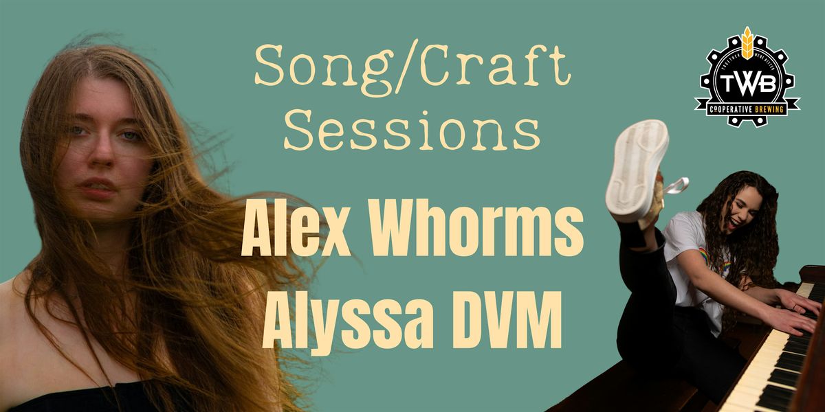 Song/Craft Sessions: Alex Whorms & Alyssa DVM, 25 May | Event in Kitchener | AllEvents