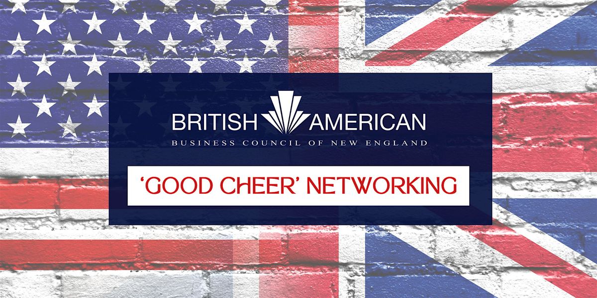 ‘Good Cheer’ Networking with the British American Business Council of NE, 22 May | Event in Boston | AllEvents