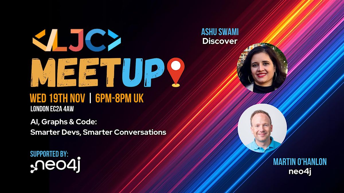 LJC Meetup at Neo4j - Smarter Context, Safer Code: Graphs and AI in Action | Event in London | AllEvents