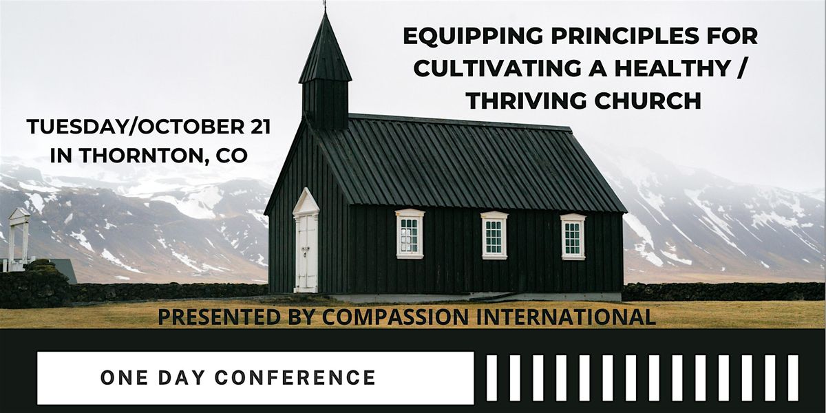 Equipping Principles For Cultivating A Healthy/Thriving Ch. in Thornton, CO, 21 October | Event in Thornton