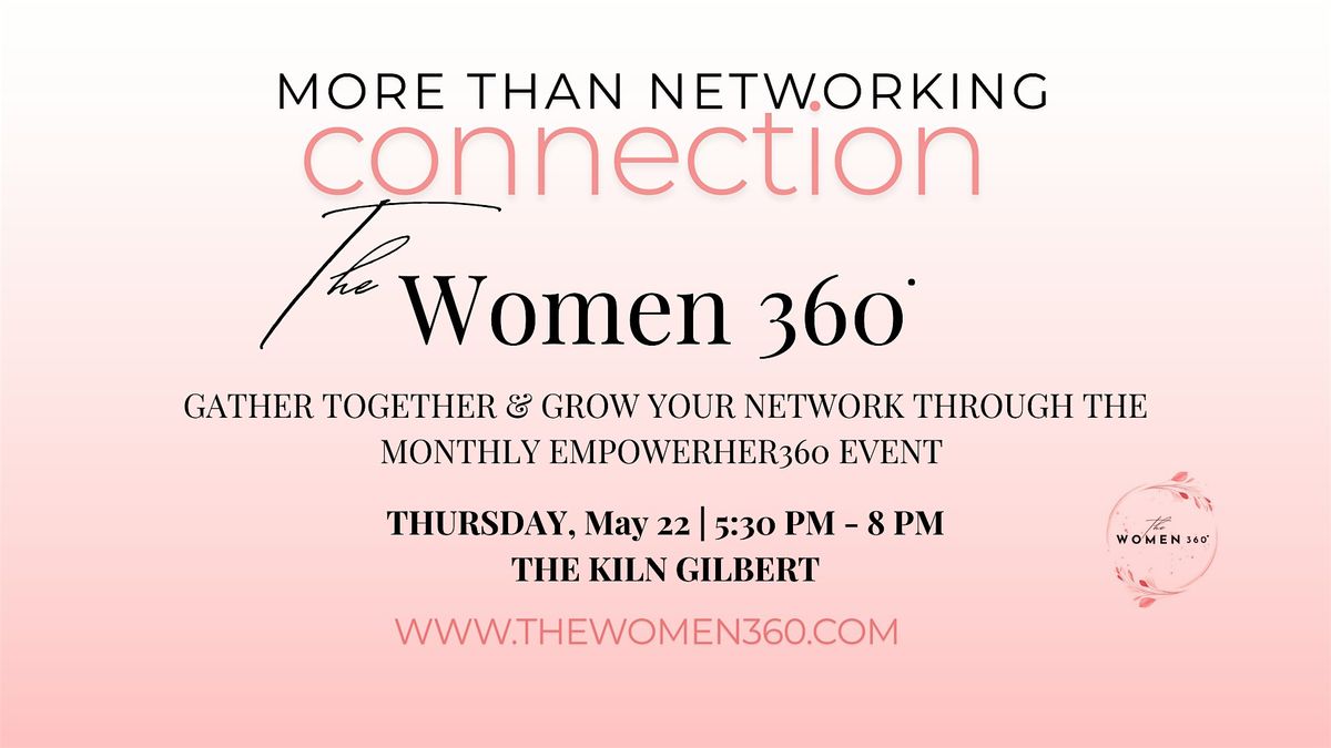 The Women 360's Networking Event for Business Women & Entrepreneurs!, 22 May | Event in Gilbert | AllEvents