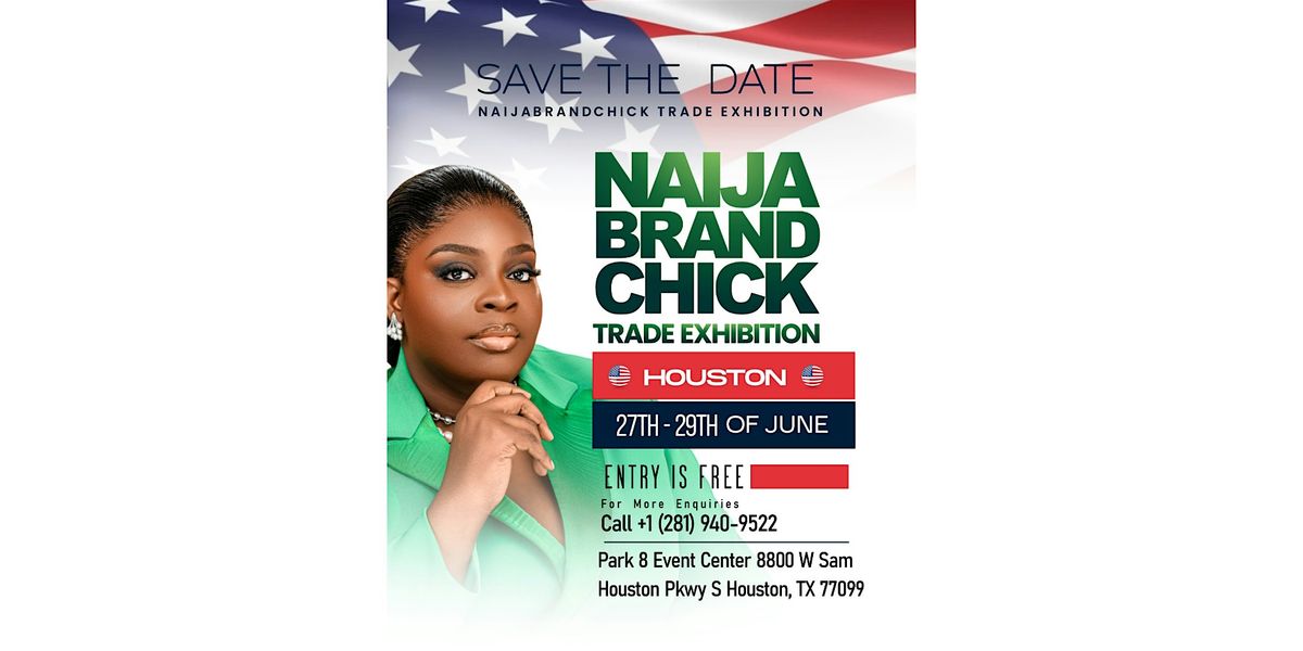 NAIJA BRAND CHICK TRADE EXHIBITION HOUSTON, 27 June | Event in Houston | AllEvents