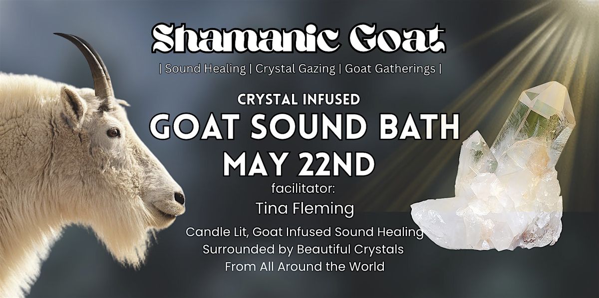 Goat Sound Bath - May 22nd (Healing Crystal Infused), 22 May | Event in Littleton | AllEvents