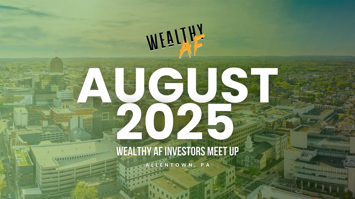 Wealthy AF Investors Meetup 2025 - August, 22 August | Event in Allentown | AllEvents