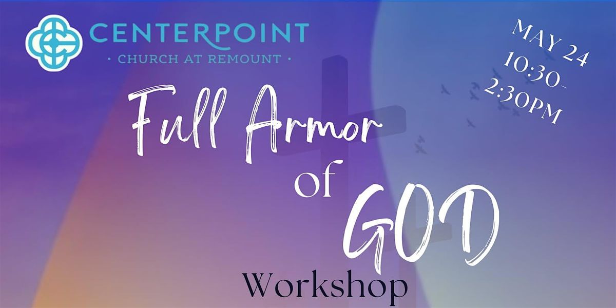 Centerpoint Church The Full Armor of God Workshop, 24 May | Event in North Charleston | AllEvents