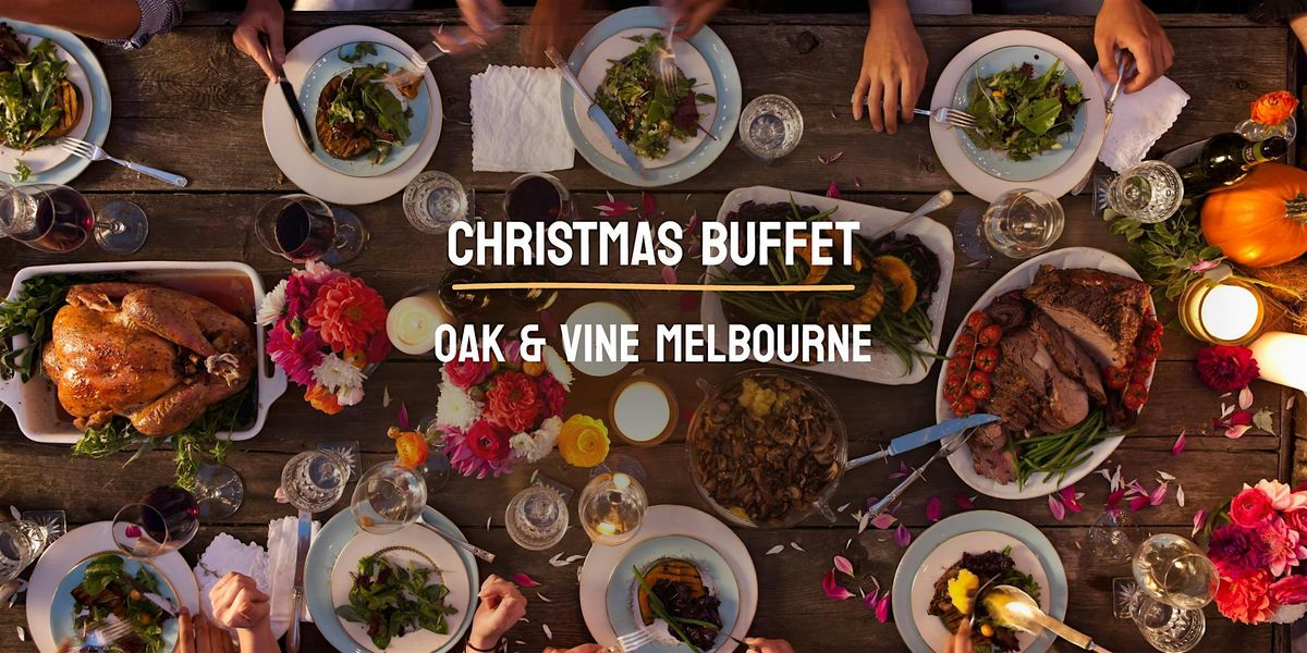 Christmas Buffet Dinner at Oak & Vine Melbourne, 25 December | Event in Melbourne | AllEvents