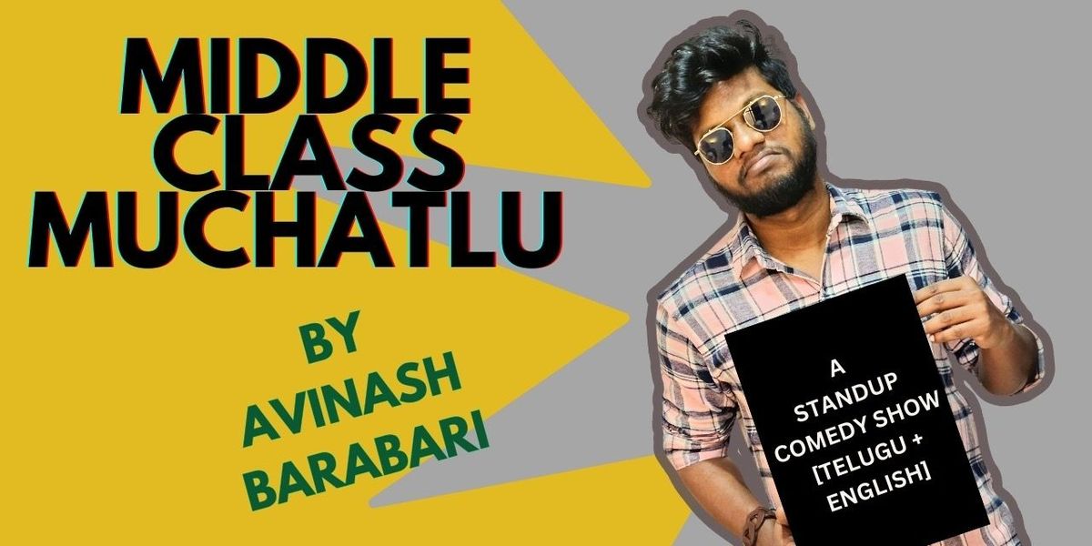 Middle Class Muchatlu by Avinash Barabari | Event in Hyderabad | AllEvents