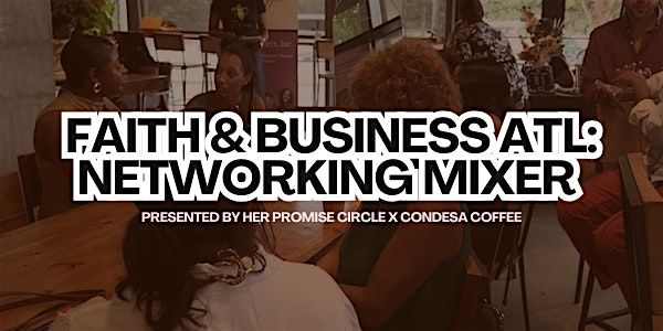 Faith & Business ATL: Networking Mixer Presented by HPC x Condesa Coffee, 7 February | Event in Atlanta