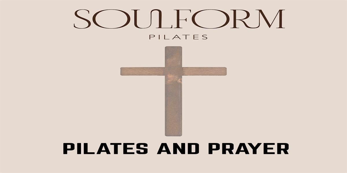Pilates and Prayer Wellness Workshop - Build Mind Body Balance