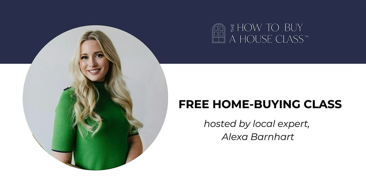 How To Buy A House Class with Alexa Barnhart, 24 June | Event in Denver | AllEvents