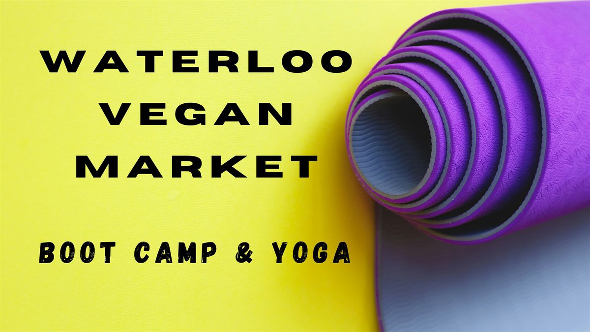 Waterloo Vegan Market - Donation Based Boot Camp & Yoga | Event in Cleveland | AllEvents