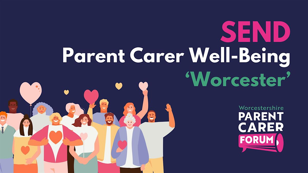 SEND Parent Carer Well-Being Worcester, 27 June | Event in Worcester | AllEvents