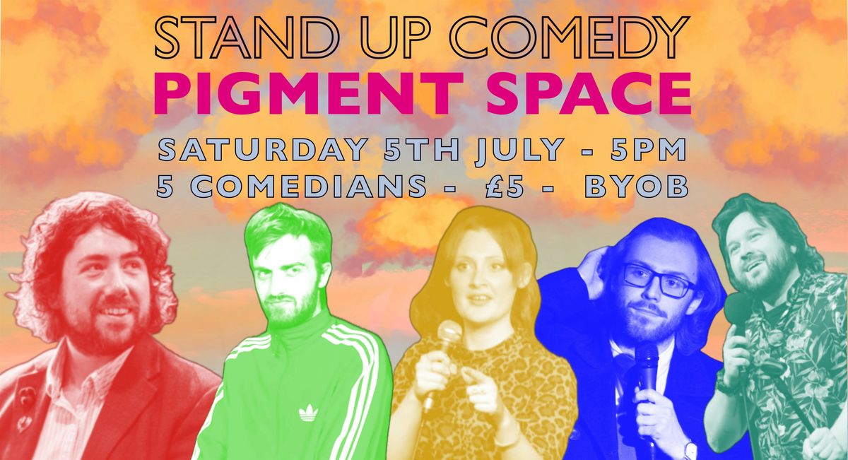 BIG 5 - STAND UP COMEDY  @ PIGMENT SPACE, 5 July | Event in Ormeau | AllEvents