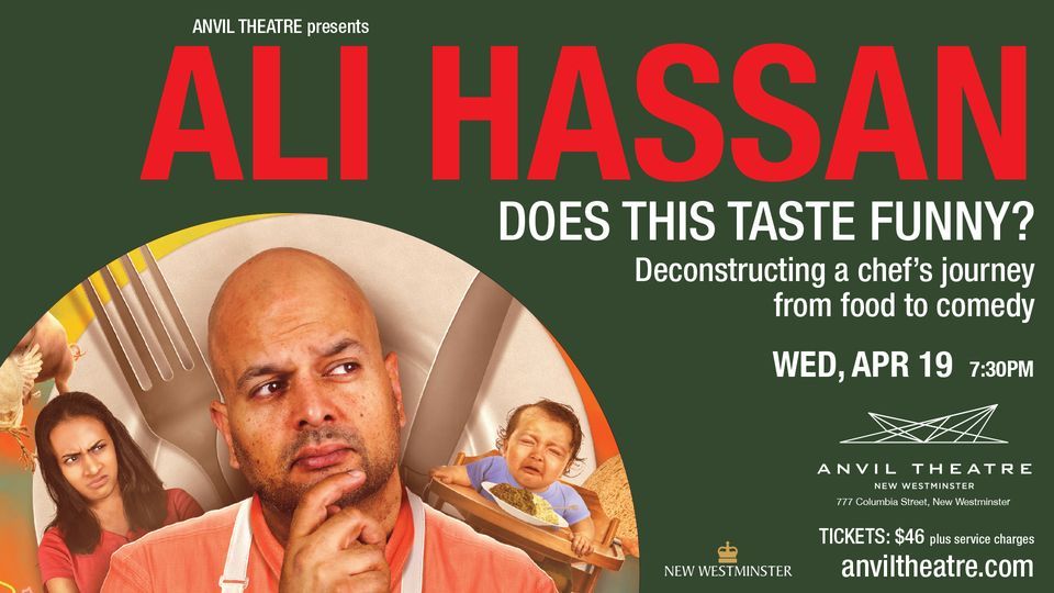 Ali Hassan-Does This Taste Funny?, Anvil Theatre, New Westminster, April 19 2023 Ali Hassan-Does This Taste Funny?, Anvil Theatre, New Westminster, April 19 2023