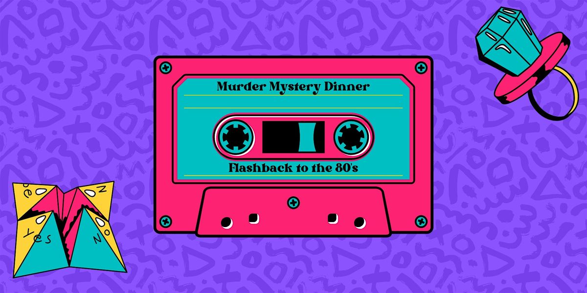 Flashback to the 80's - M**der Mystery Dinner (March 28), 28 March | Event in Newport | AllEvents