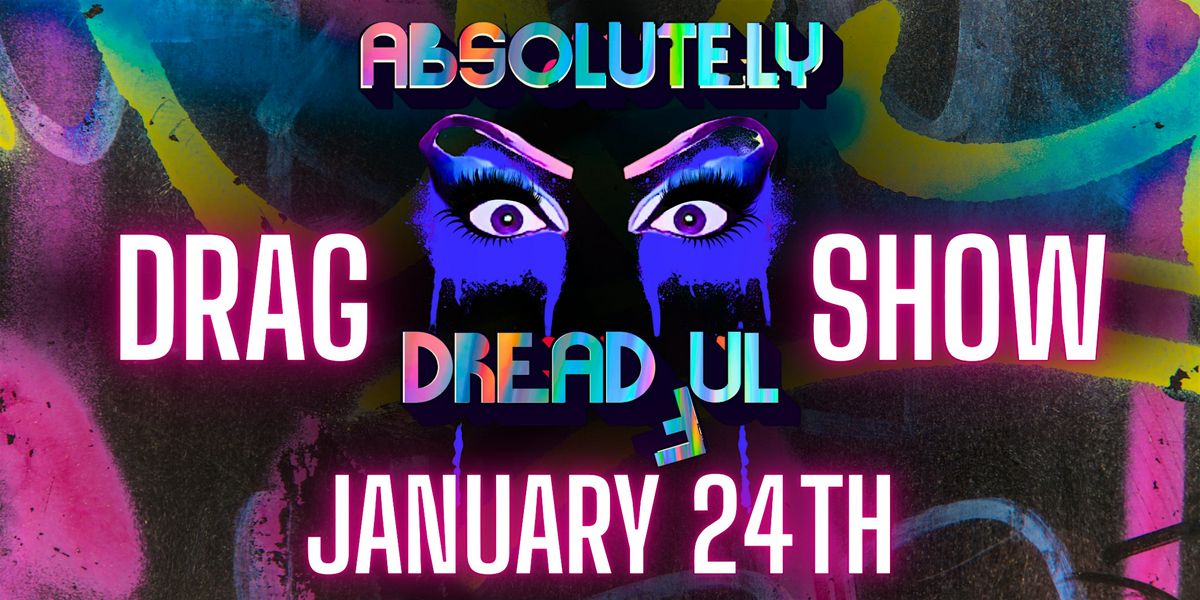 Absolutely Dreadful Drag Show, 24 January | Event in Griffith | AllEvents