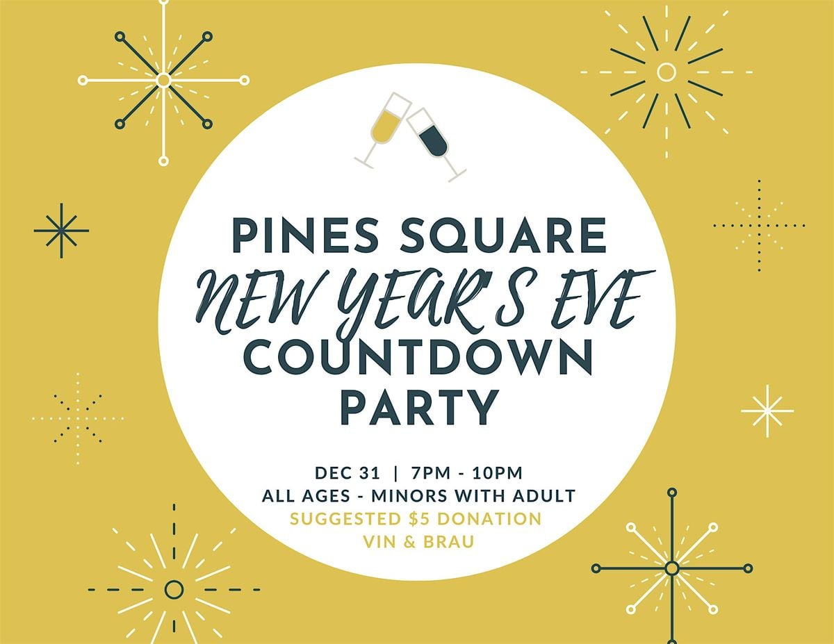 PINES SQUARE BALL DROP: Family Friendly NYE Bash