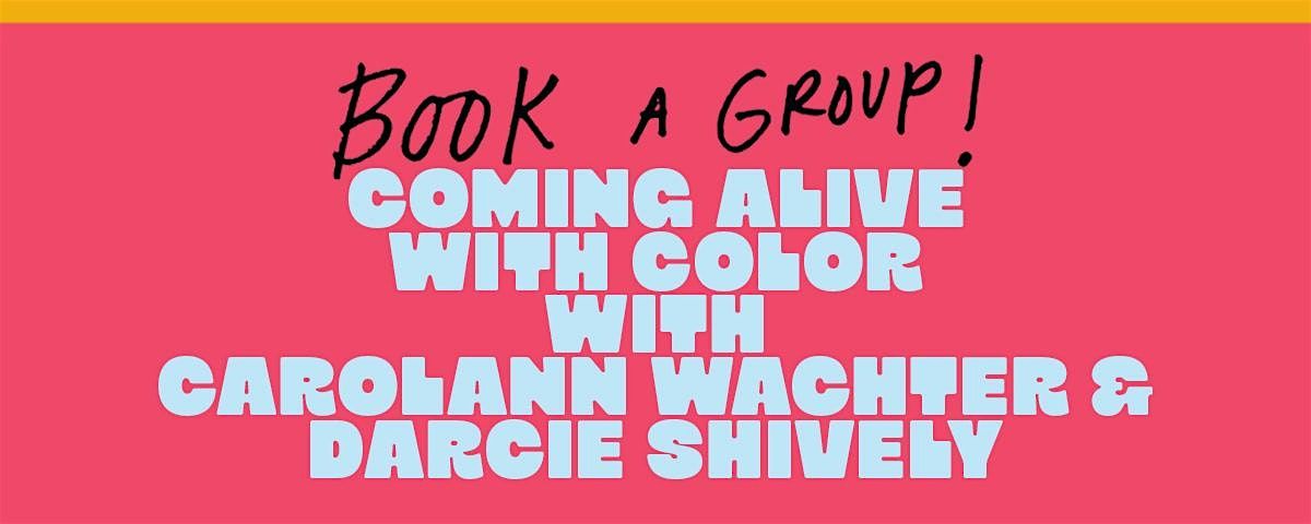 Book A Group:  Coming Alive w/ Color w/ CarolAnn Wachter and Darcie Shively | Event in Boulder | AllEvents